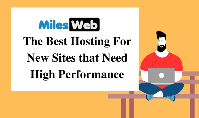The Best Hosting For New Sites that Need High Performance