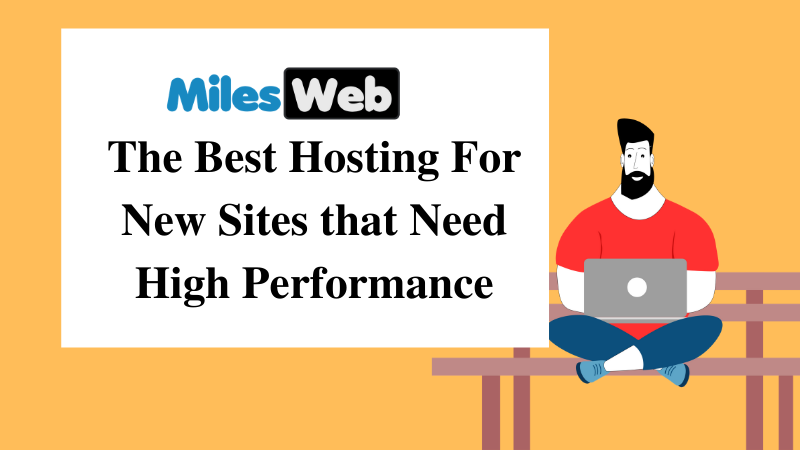 The Best Hosting For New Sites that Need High Performance